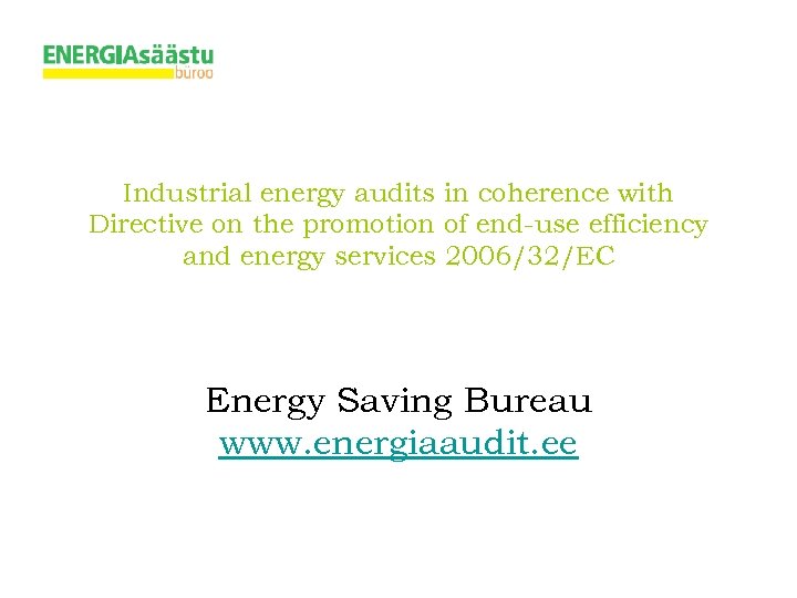 Industrial energy audits in coherence with Directive on the promotion of end-use efficiency and