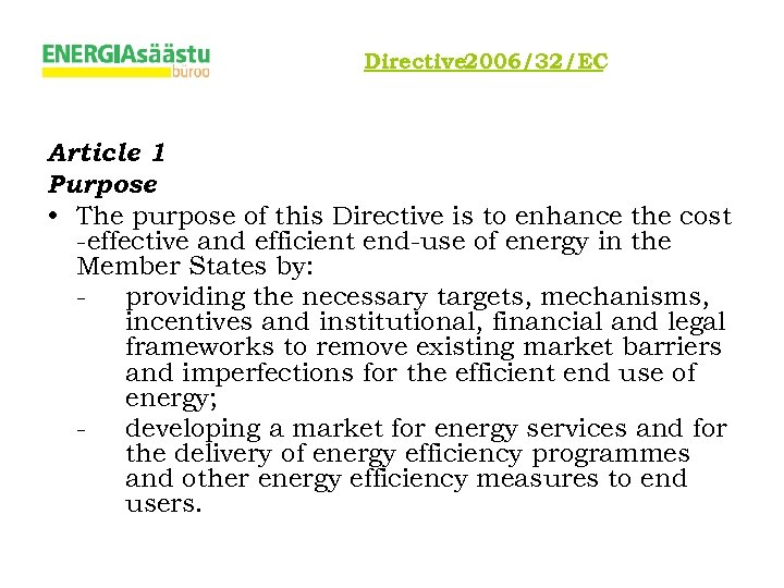 Directive 2006/32/EC Article 1 Purpose • The purpose of this Directive is to enhance