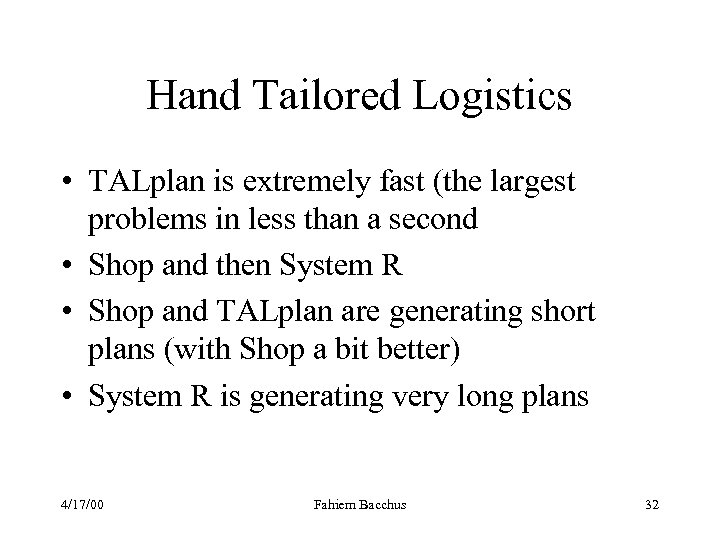 Hand Tailored Logistics • TALplan is extremely fast (the largest problems in less than