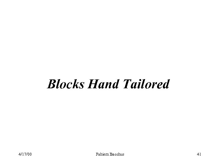 Blocks Hand Tailored 4/17/00 Fahiem Bacchus 41 