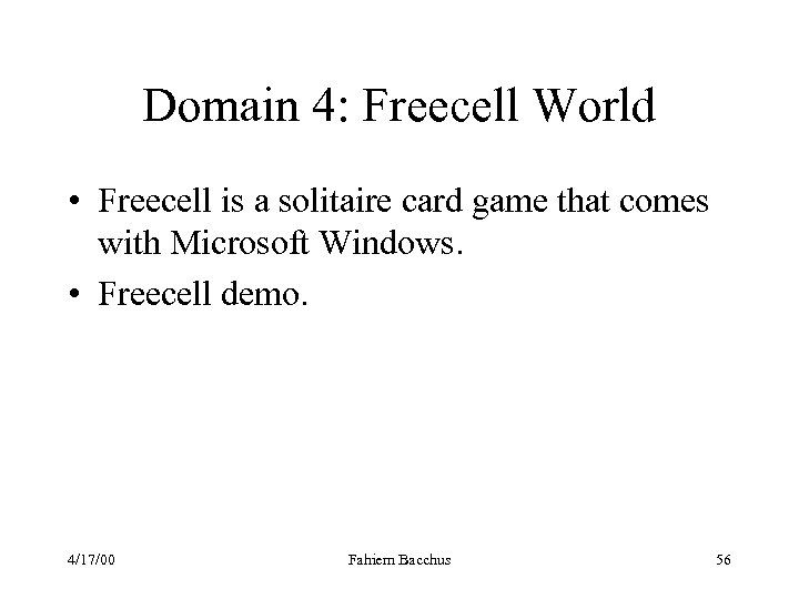 Domain 4: Freecell World • Freecell is a solitaire card game that comes with