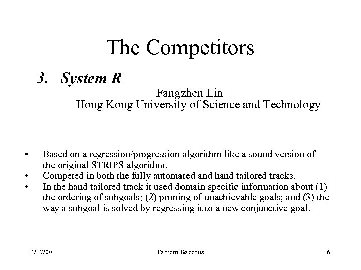 The Competitors 3. System R Fangzhen Lin Hong Kong University of Science and Technology