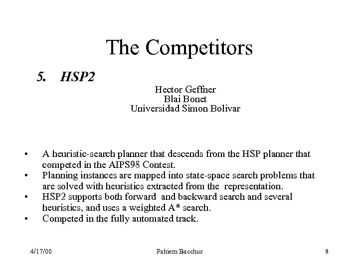The Competitors 5. HSP 2 • • Hector Geffner Blai Bonet Universidad Simon Bolivar