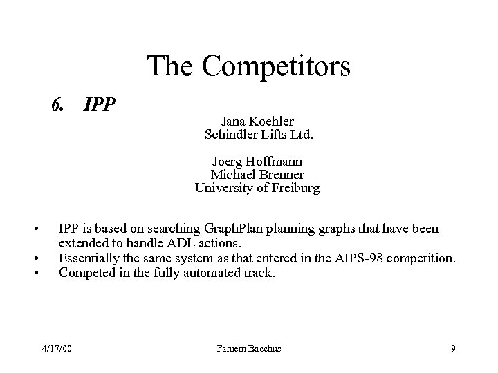 The Competitors 6. IPP Jana Koehler Schindler Lifts Ltd. Joerg Hoffmann Michael Brenner University