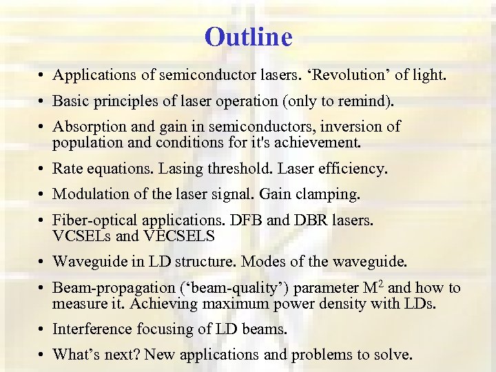 Outline • Applications of semiconductor lasers. ‘Revolution’ of light. • Basic principles of laser