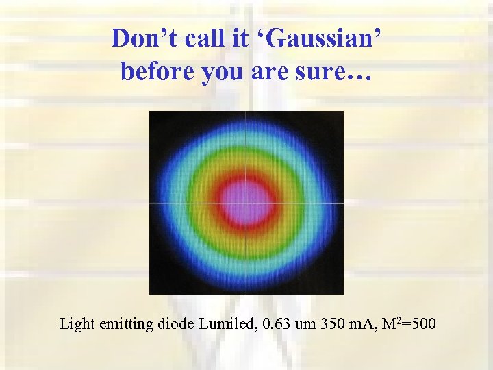 Don’t call it ‘Gaussian’ before you are sure… Light emitting diode Lumiled, 0. 63