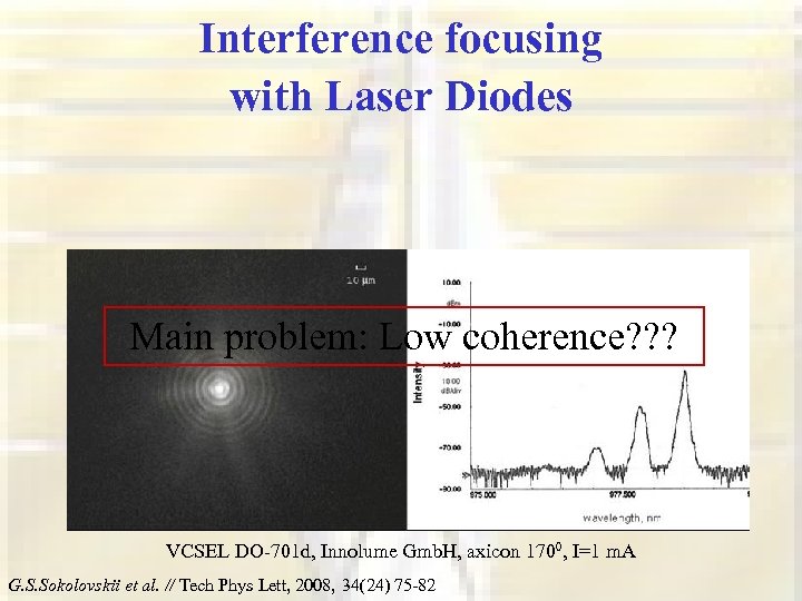 Interference focusing with Laser Diodes Main problem: Low coherence? ? ? VCSEL DO-701 d,