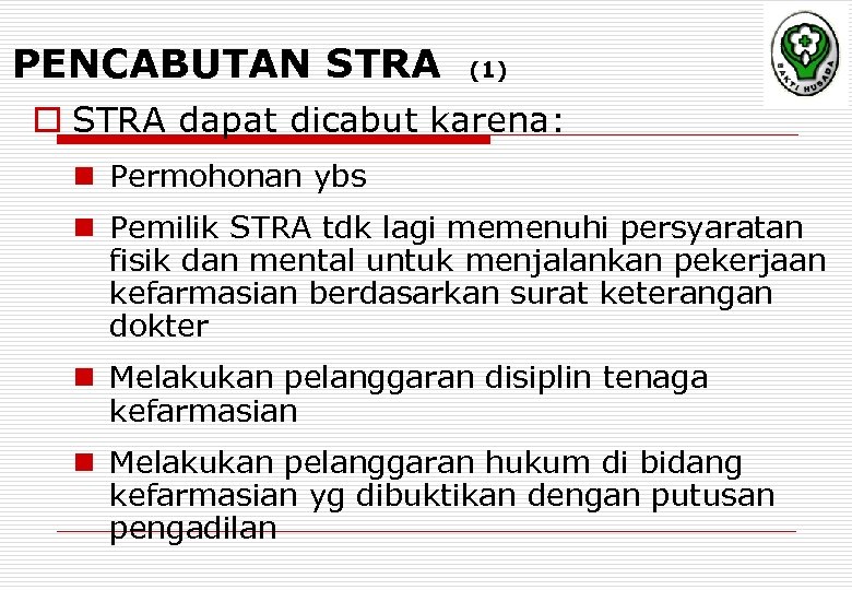 PENCABUTAN STRA (1) o STRA dapat dicabut karena: n Permohonan ybs n Pemilik STRA