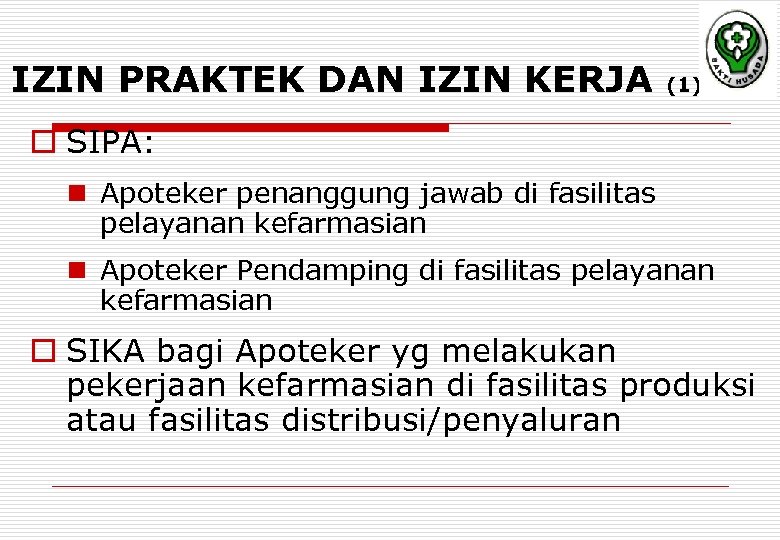 IZIN PRAKTEK DAN IZIN KERJA (1) o SIPA: n Apoteker penanggung jawab di fasilitas