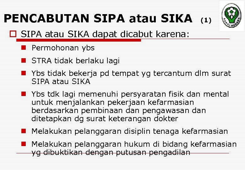 PENCABUTAN SIPA atau SIKA (1) o SIPA atau SIKA dapat dicabut karena: n Permohonan