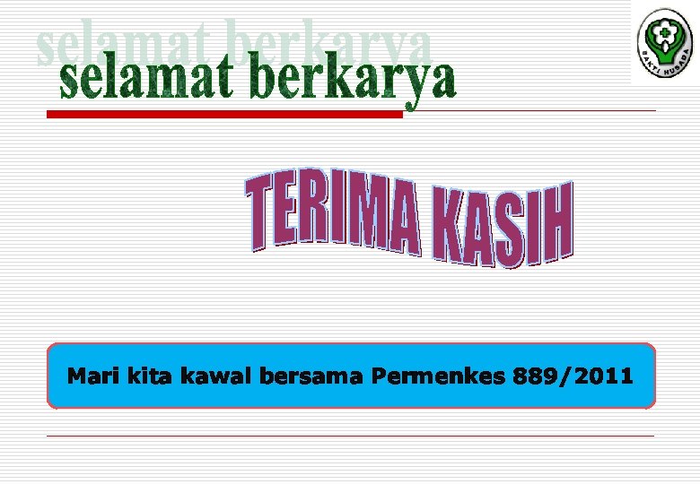 Mari kita kawal bersama Permenkes 889/2011 