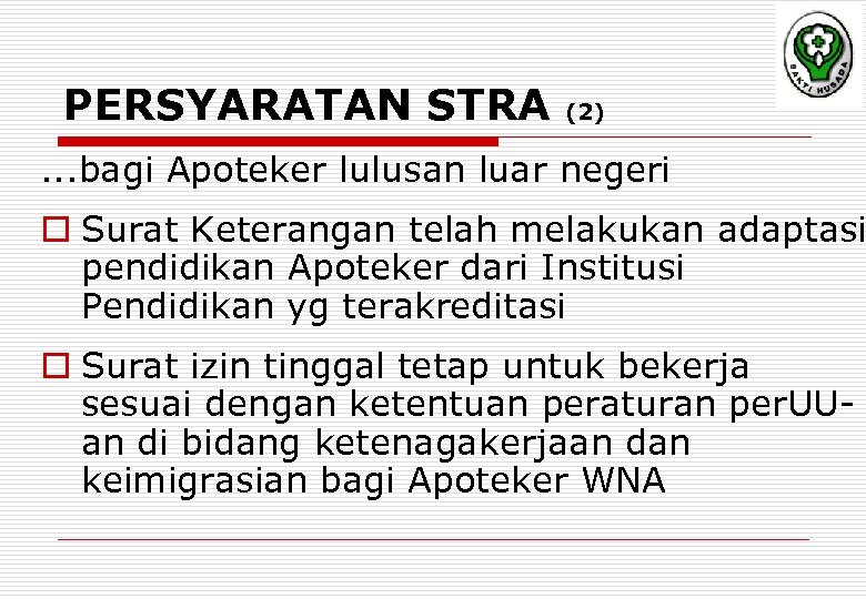 PERSYARATAN STRA (2) . . . bagi Apoteker lulusan luar negeri o Surat Keterangan