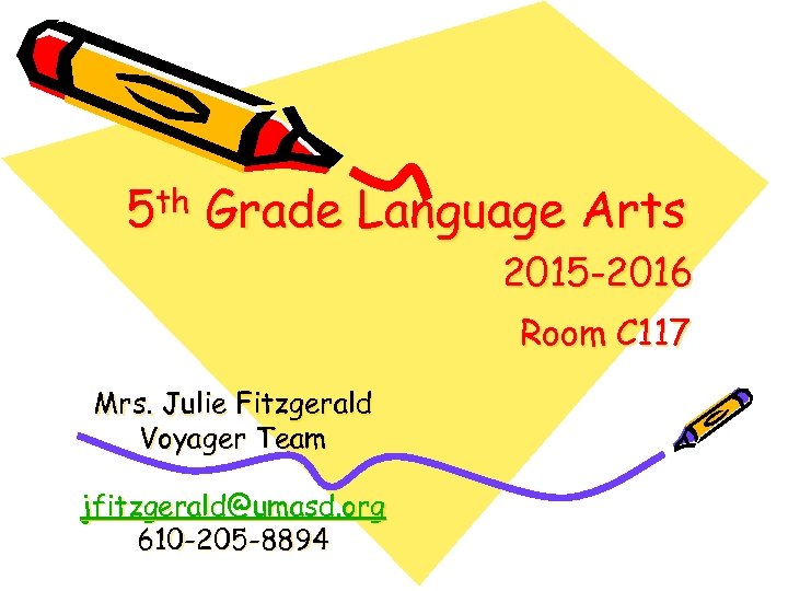 5 th Grade Language Arts 2015 -2016 Room C 117 Mrs. Julie Fitzgerald Voyager