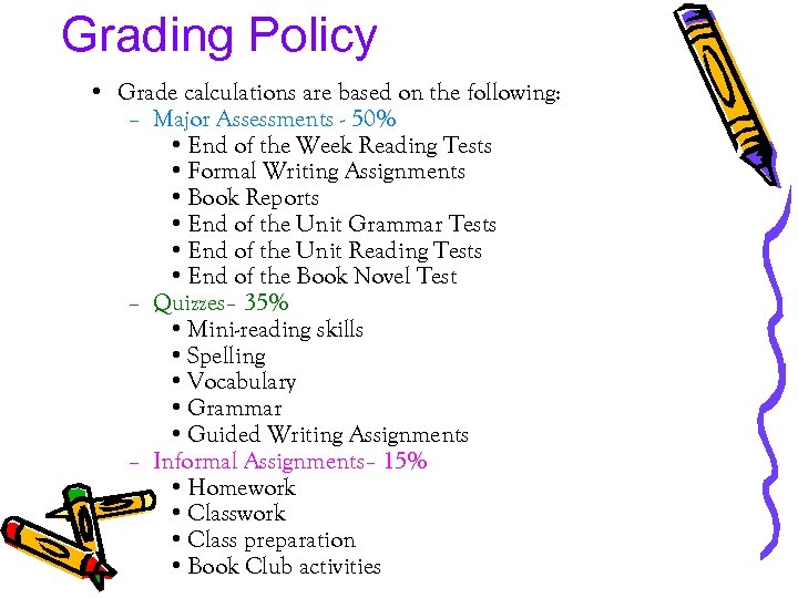 Grading Policy • Grade calculations are based on the following: – Major Assessments -