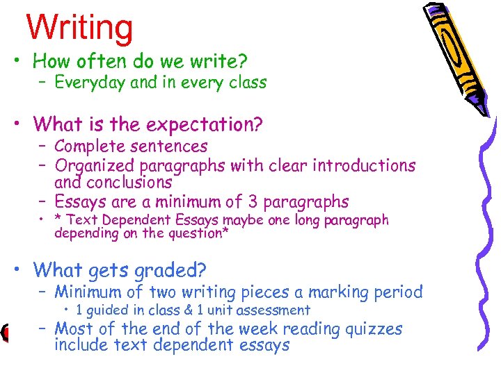 Writing • How often do we write? – Everyday and in every class •