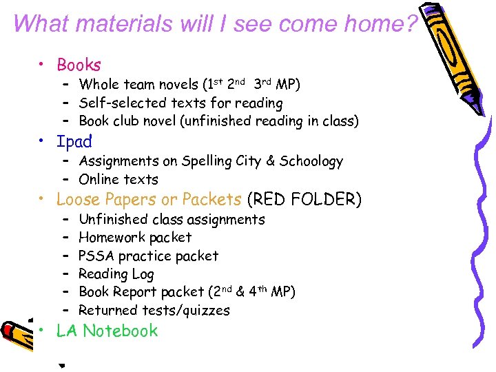 What materials will I see come home? • Books – Whole team novels (1