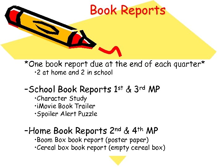 Book Reports *One book report due at the end of each quarter* • 2