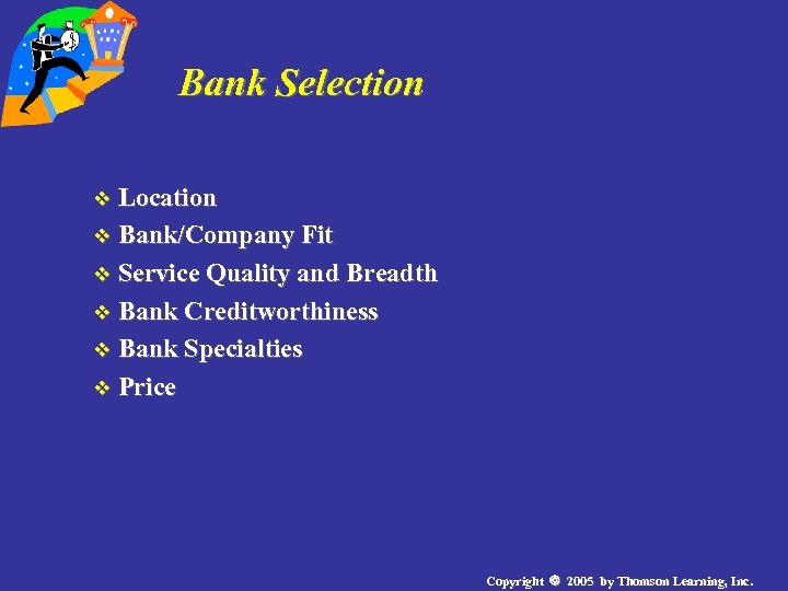 Bank Selection v Location v Bank/Company Fit v Service Quality and Breadth v Bank