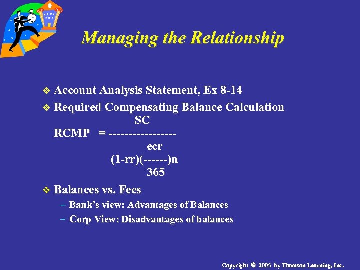 Managing the Relationship v Account Analysis Statement, Ex 8 -14 v Required Compensating Balance