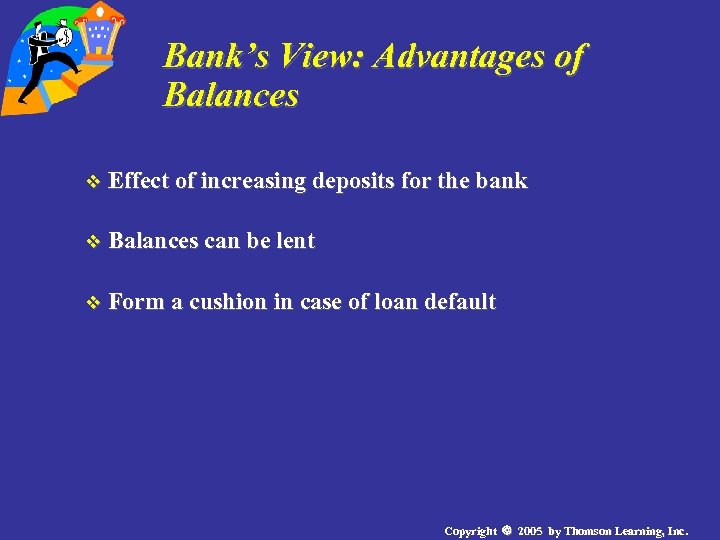 Bank’s View: Advantages of Balances v Effect of increasing deposits for the bank v