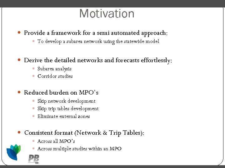 Motivation Provide a framework for a semi automated approach: To develop a subarea network