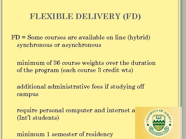 FLEXIBLE DELIVERY (FD) FD = Some courses are available on line (hybrid) synchronous or