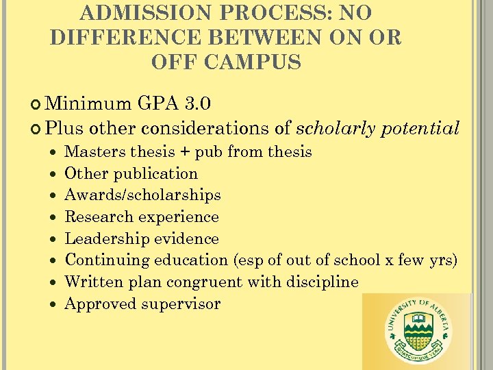 ADMISSION PROCESS: NO DIFFERENCE BETWEEN ON OR OFF CAMPUS Minimum GPA 3. 0 Plus