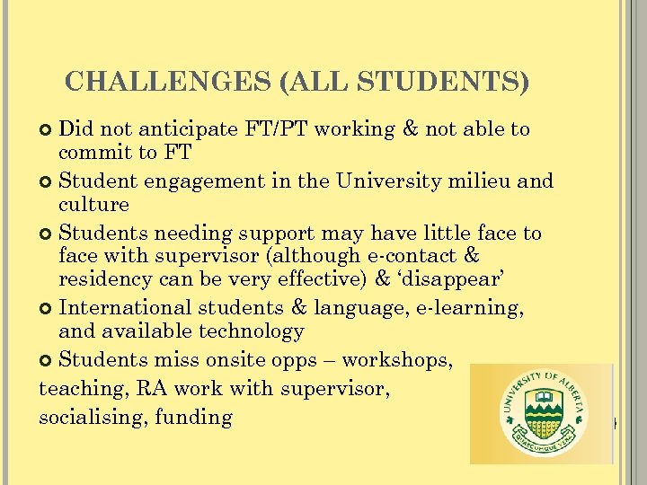 CHALLENGES (ALL STUDENTS) Did not anticipate FT/PT working & not able to commit to