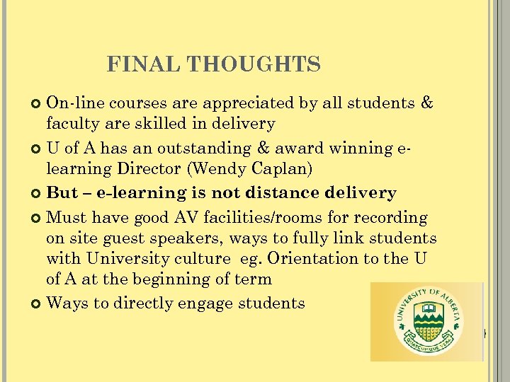 FINAL THOUGHTS On-line courses are appreciated by all students & faculty are skilled in