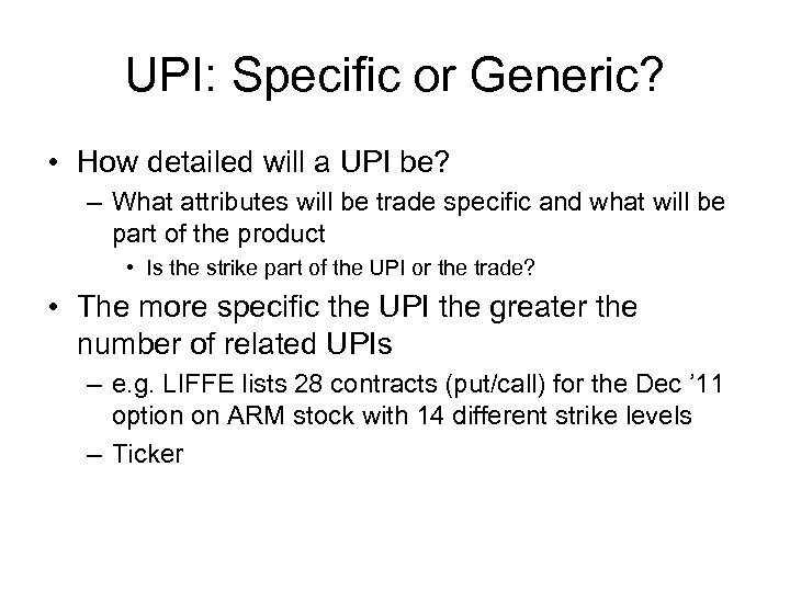 UPI: Specific or Generic? • How detailed will a UPI be? – What attributes