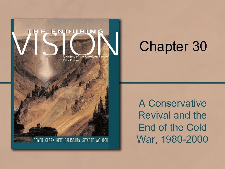 Chapter 30 A Conservative Revival and the End of the Cold War, 1980 -2000