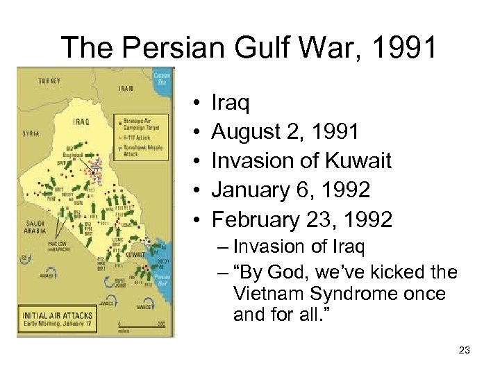 The Persian Gulf War, 1991 • • • Iraq August 2, 1991 Invasion of