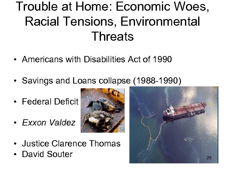 Trouble at Home: Economic Woes, Racial Tensions, Environmental Threats • Americans with Disabilities Act