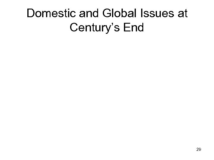 Domestic and Global Issues at Century’s End 29 