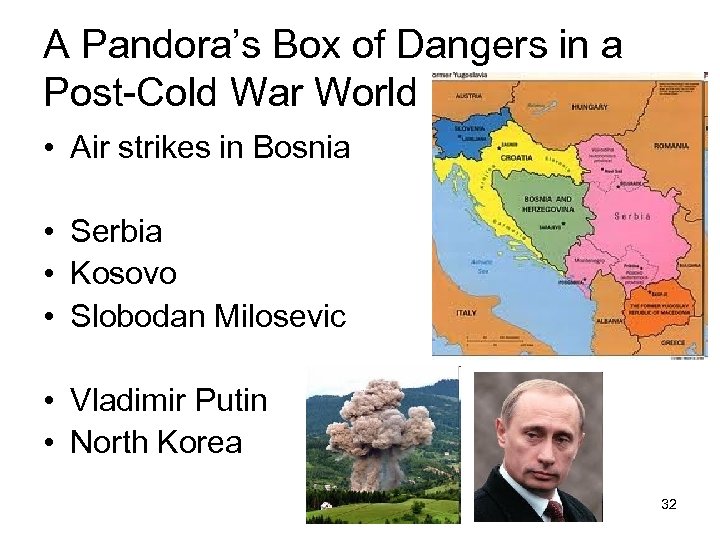 A Pandora’s Box of Dangers in a Post-Cold War World • Air strikes in