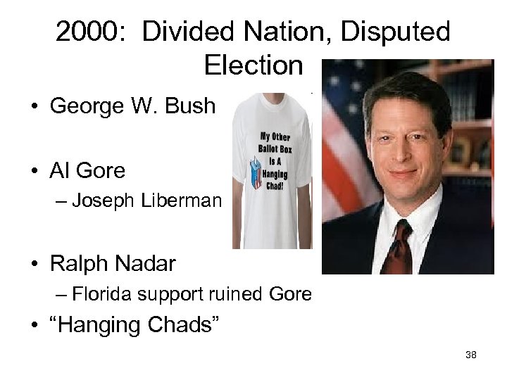 2000: Divided Nation, Disputed Election • George W. Bush • Al Gore – Joseph