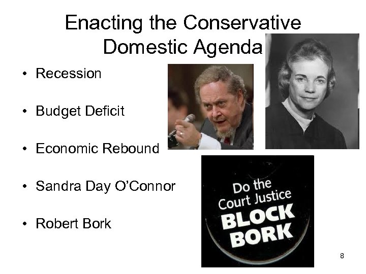 Enacting the Conservative Domestic Agenda • Recession • Budget Deficit • Economic Rebound •