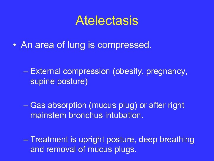 Atelectasis • An area of lung is compressed. – External compression (obesity, pregnancy, supine
