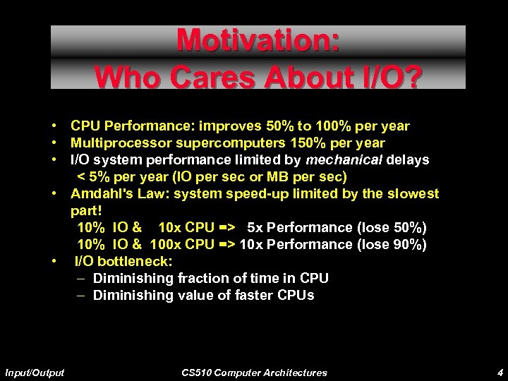 Motivation: Who Cares About I/O? • CPU Performance: improves 50% to 100% per year