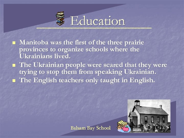 Education n Manitoba was the first of the three prairie provinces to organize schools