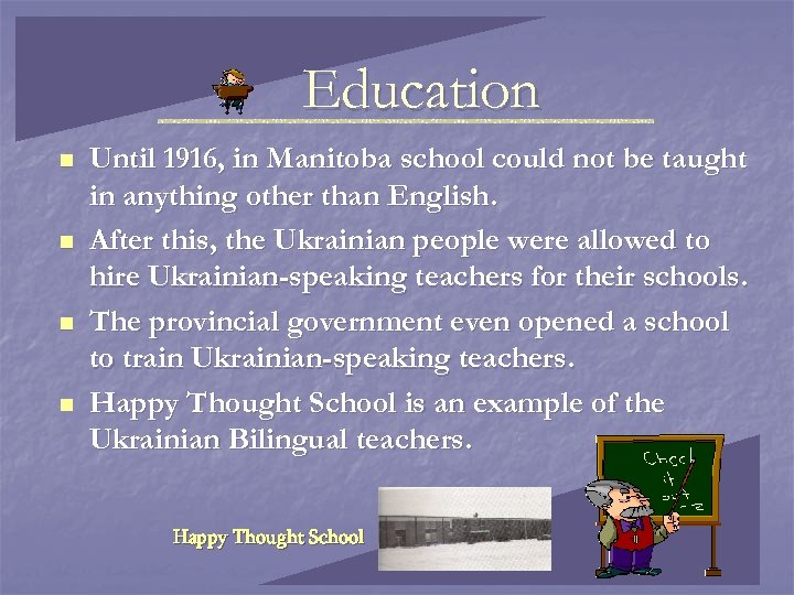 Education n n Until 1916, in Manitoba school could not be taught in anything