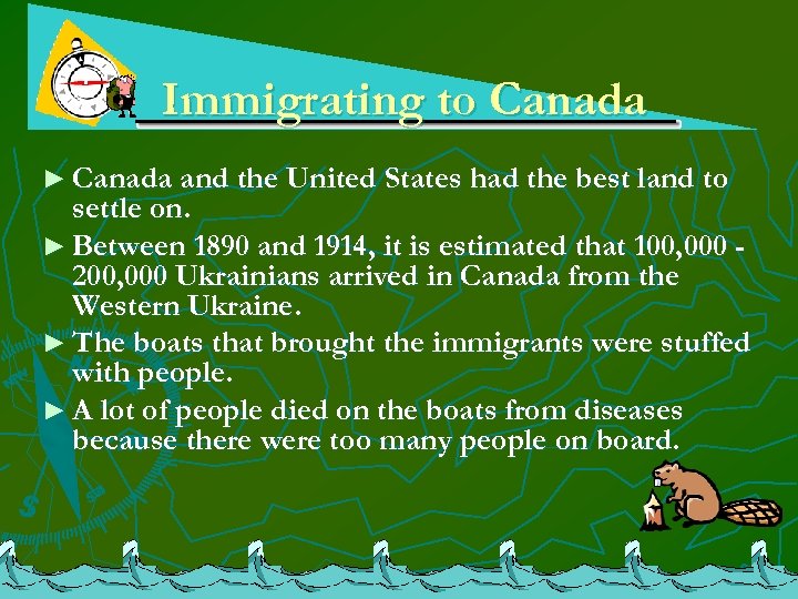 Immigrating to Canada ► Canada and the United States had the best land to