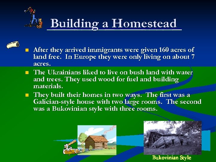 Building a Homestead n n n After they arrived immigrants were given 160 acres