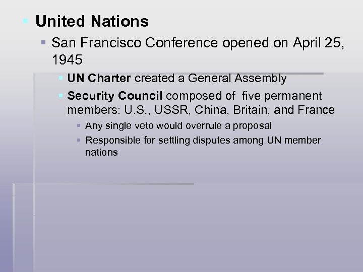 § United Nations § San Francisco Conference opened on April 25, 1945 § UN