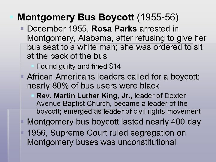 § Montgomery Bus Boycott (1955 -56) § December 1955, Rosa Parks arrested in Montgomery,