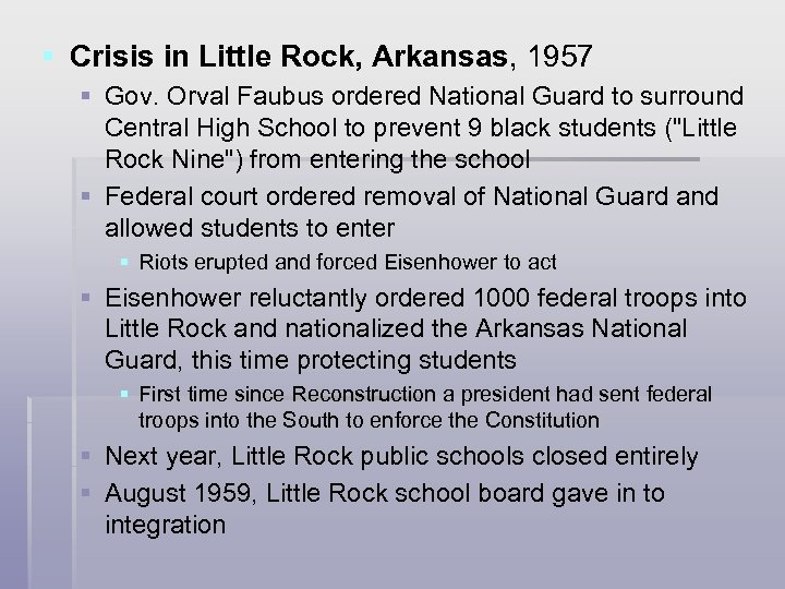 § Crisis in Little Rock, Arkansas, 1957 § Gov. Orval Faubus ordered National Guard