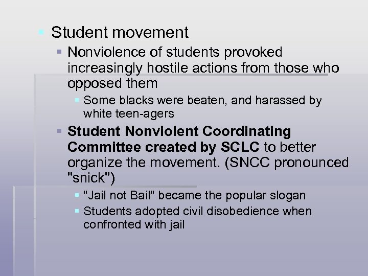 § Student movement § Nonviolence of students provoked increasingly hostile actions from those who