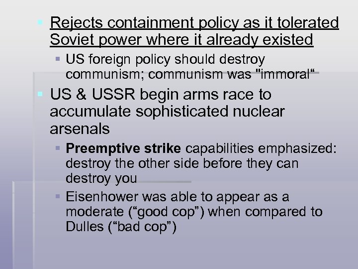 § Rejects containment policy as it tolerated Soviet power where it already existed §