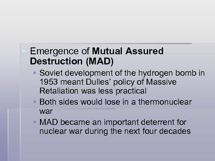§ Emergence of Mutual Assured Destruction (MAD) § Soviet development of the hydrogen bomb