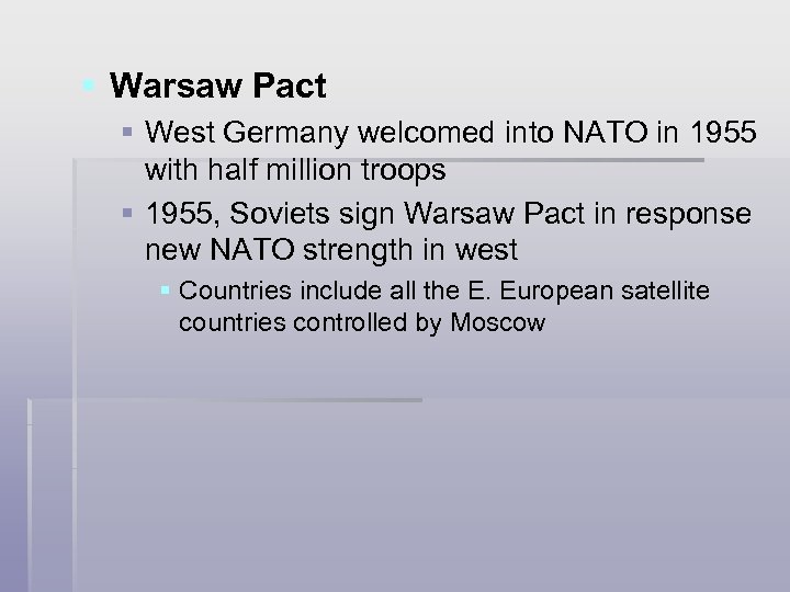 § Warsaw Pact § West Germany welcomed into NATO in 1955 with half million